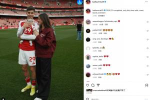 天伦之乐！哈弗茨社媒：本赛季落幕，这一次我们迎来了新家庭成员